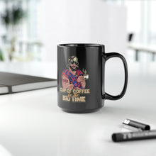 Load image into Gallery viewer, Cup Of Coffee In The Big Time Big Coffee Mug