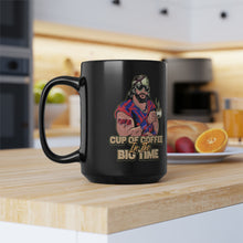 Load image into Gallery viewer, Cup Of Coffee In The Big Time Big Coffee Mug
