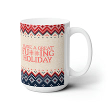 Load image into Gallery viewer, Have A Great Fucking Holiday Mug
