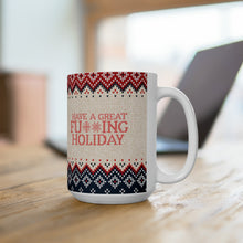 Load image into Gallery viewer, Have A Great Fucking Holiday Mug