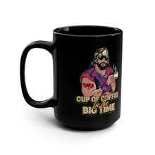 Load image into Gallery viewer, Cup Of Coffee In The Big Time Big Coffee Mug