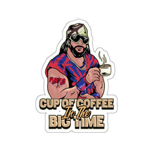 Load image into Gallery viewer, Cup Of Coffee In The Big Time Sticker