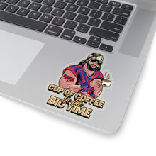 Load image into Gallery viewer, Cup Of Coffee In The Big Time Sticker