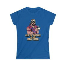 Load image into Gallery viewer, Cup Of Coffee In The Big Time Women's Tee