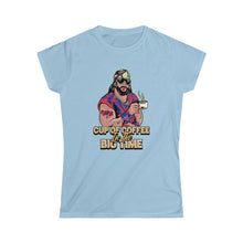 Load image into Gallery viewer, Cup Of Coffee In The Big Time Women's Tee