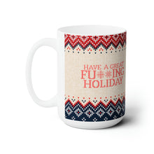 Load image into Gallery viewer, Have A Great Fucking Holiday Mug
