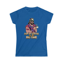 Load image into Gallery viewer, Cup Of Coffee In The Big Time Women&#39;s Tee

